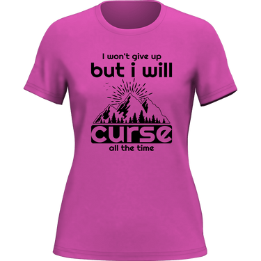 Hiking I Won't Give Up But I Will Curse T-Shirt for Women